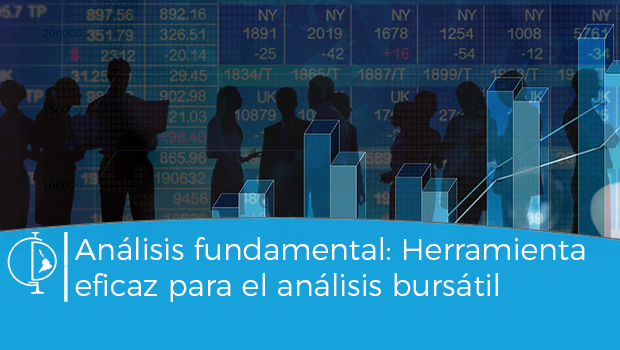 Análisis fundamental: Herramienta eficaz para el análisis bursátil