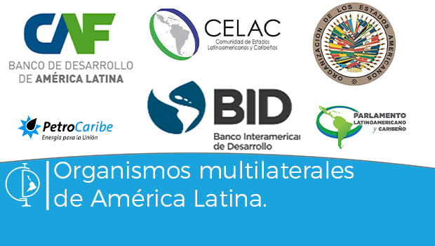 ¿Cuáles son los principales organismos multilaterales de América Latina?